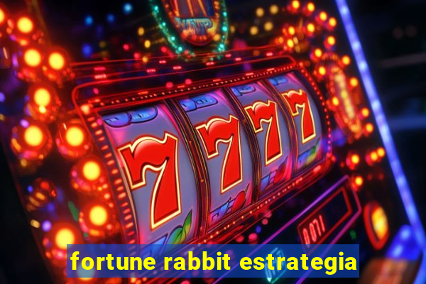 fortune rabbit estrategia